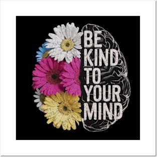 Be Kind To Your Mind Mental Health Awareness Positivity Floral Posters and Art